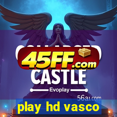play hd vasco
